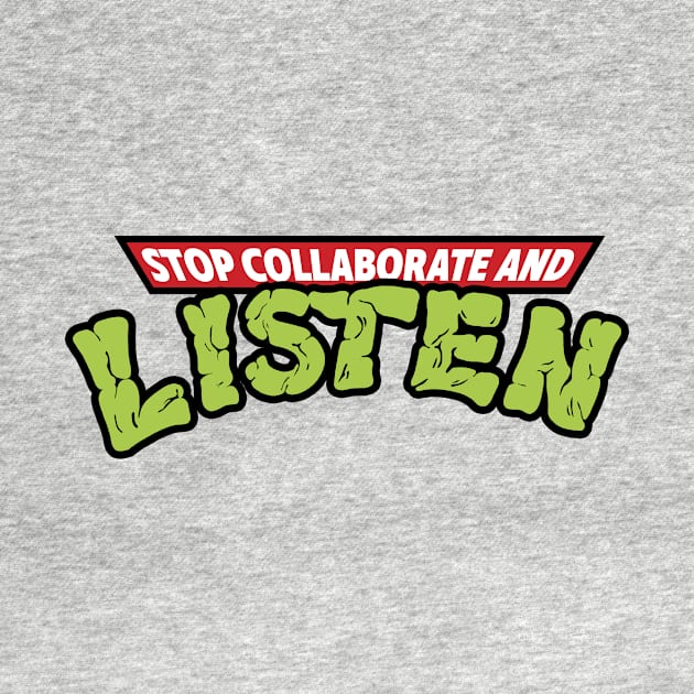 Stop Collaborate And Listen by Peter Katsanis Art